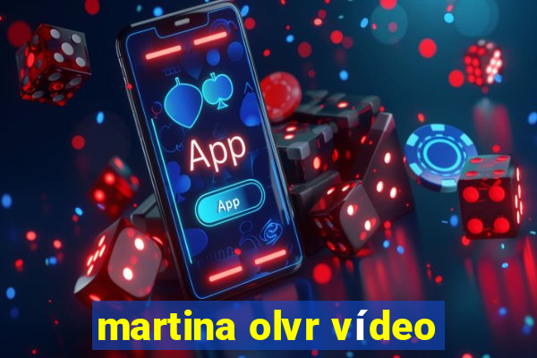 martina olvr vídeo